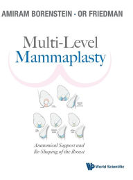 Title: Multi-level Mammaplasty: Anatomical Support And Re-shaping Of The Breast, Author: Amiram Borenstein