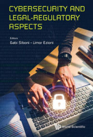 Title: CYBERSECURITY AND LEGAL-REGULATORY ASPECTS, Author: Gabi Siboni
