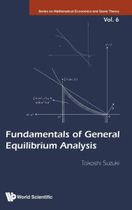 Title: Fundamentals Of General Equilibrium Analysis, Author: Takashi Suzuki