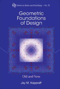 Title: GEOMETRIC FOUNDATIONS OF DESIGN: OLD AND NEW: Old and New, Author: Jay Kappraff