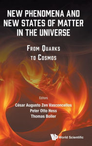 Title: New Phenomena And New States Of Matter In The Universe: From Quarks To Cosmos, Author: Cesar Augusto Zen Vasconcellos