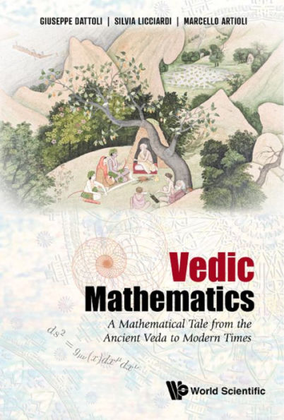 VEDIC MATHEMATICS: A Mathematical Tale from the Ancient Veda to Modern Times