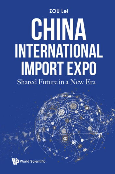 CHINA INTERNATIONAL IMPORT EXPO: SHARED FUTURE IN A NEW ERA: Shared Future in a New Era
