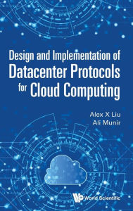 Title: Design And Implementation Of Datacenter Protocols For Cloud Computing, Author: Alex X Liu