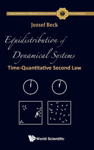 Title: Equidistribution Of Dynamical Systems: Time-quantitative Second Law, Author: Jozsef Beck