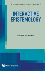 Title: Interactive Epistemology, Author: Robert J Aumann