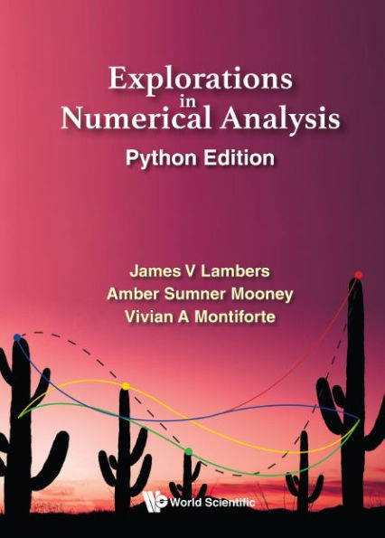 Explorations In Numerical Analysis: Python Edition