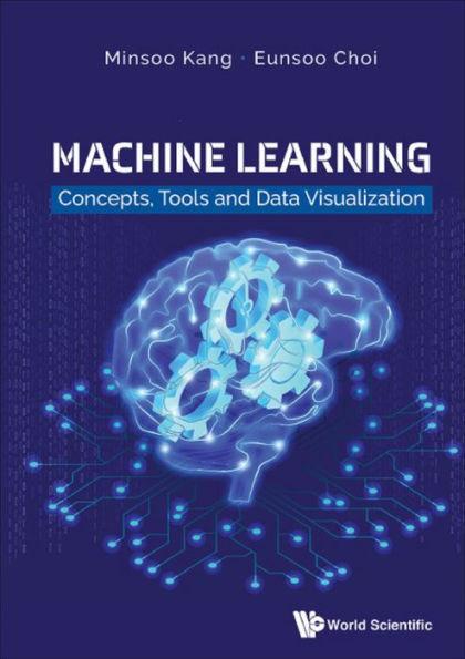 MACHINE LEARNING: CONCEPTS, TOOLS AND DATA VISUALIZATION: Concepts, Tools and Data Visualization