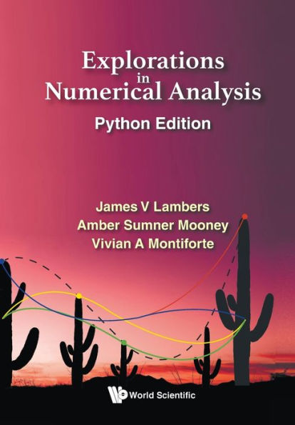 Explorations In Numerical Analysis: Python Edition