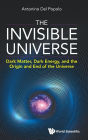 Invisible Universe, The: Dark Matter, Dark Energy, And The Origin And End Of The Universe