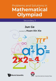 Title: PROB & SOL MATH OLYMPIAD (SEC 3): Secondary 3, Author: Ge Jun