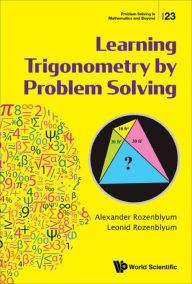 Title: LEARNING TRIGONOMETRY BY PROBLEM SOLVING, Author: Alexander Rozenblyum