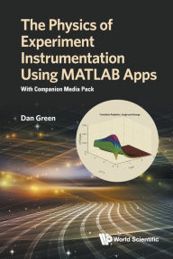 Title: Physics Of Experiment Instrumentation Using Matlab Apps, The: With Companion Media Pack, Author: Daniel Green