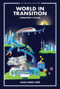 Title: World In Transition: Singapore's Future, Author: Heng Chee Chan