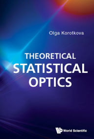 Title: THEORETICAL STATISTICAL OPTICS, Author: Olga Korotkova