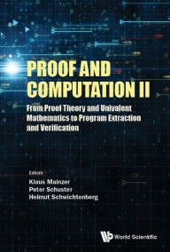 Title: PROOF AND COMPUTATION II: From Proof Theory and Univalent Mathematics to Program Extraction and Verification, Author: Klaus Mainzer