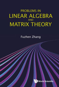 Title: Problems In Linear Algebra And Matrix Theory, Author: Fuzhen Zhang