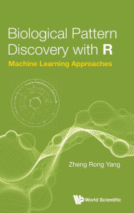 Title: Biological Pattern Discovery With R: Machine Learning Approaches, Author: Zheng Rong Yang