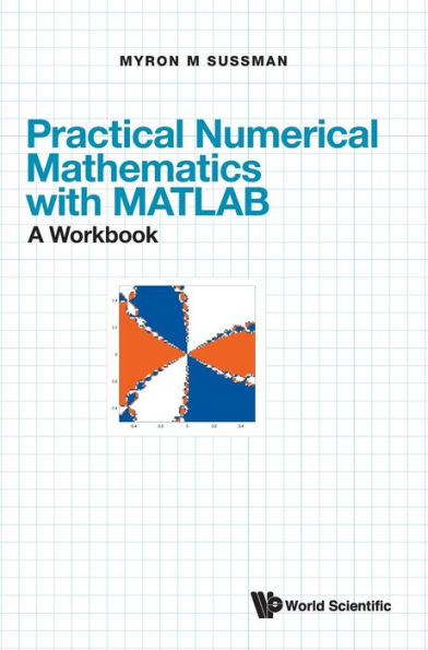 Practical Numerical Mathematics With Matlab: A Workbook