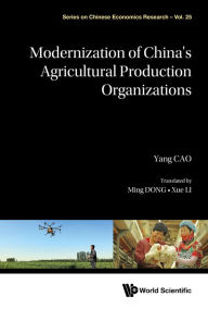 Title: MODERNIZATION OF CHN AGRICULTURAL PRODUCTION ORGANIZATIONS, Author: Yang Cao