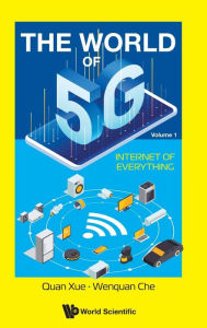 Title: World Of 5g, The - Volume 1: Internet Of Everything, Author: Wenquan Che