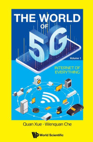 Title: WORLD OF 5G, THE (V1) - INTERNET OF EVERYTHING: Volume 1: Internet of Everything, Author: Quan Xue