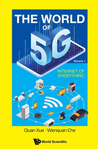 WORLD OF 5G, THE (V1) - INTERNET OF EVERYTHING: Volume 1: Internet of Everything