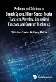 Title: PROB & SOL BANACH SPACES, HILBERT SPACES, FOURIER TRANSFR .., Author: Willi-Hans Steeb