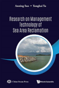 Title: RESEARCH ON MANAGEMENT TECHNOLOGY OF SEA AREA RECLAMATION, Author: Anning Suo
