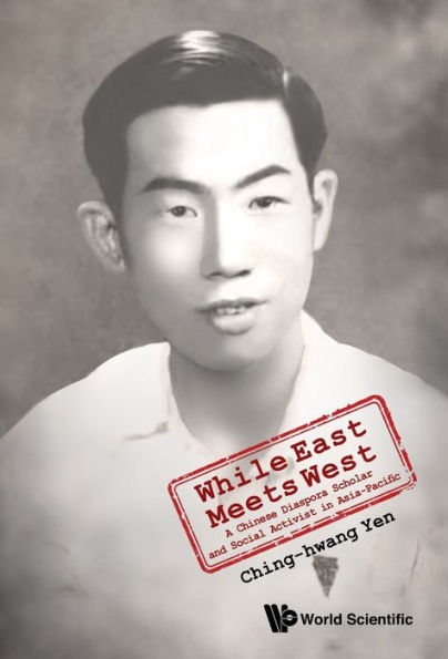 WHILE EAST MEETS WEST: A Chinese Diaspora Scholar and Social Activist in Asia-Pacific