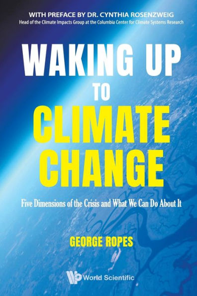 Waking Up To Climate Change: Five Dimensions Of The Crisis And What We Can Do About It