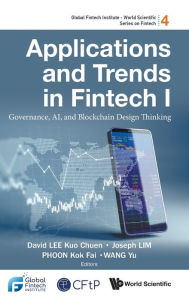 Title: Applications And Trends In Fintech I: Governance, Ai, And Blockchain Design Thinking, Author: David Kuo Chuen Lee
