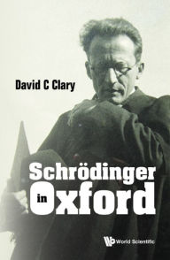 Title: SCHRODINGER IN OXFORD, Author: David Charles Clary