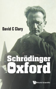 Title: Schrodinger In Oxford, Author: David C Clary