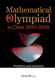 Title: MATH OLYMPIAD CHN (2015-2016): Problems and Solutions, Author: Bin Xiong