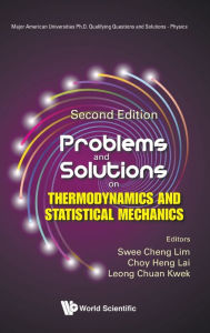 Title: Problems And Solutions On Thermodynamics And Statistical Mechanics (Second Edition), Author: Swee Cheng Lim