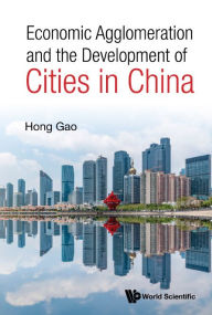 Title: Economic Agglomeration And The Development Of Cities In China, Author: Hong Gao