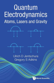 Title: Quantum Electrodynamics: Atoms, Lasers And Gravity, Author: Ulrich D Jentschura
