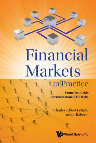 Title: Financial Markets In Practice: From Post-crisis Intermediation To Fintechs, Author: Charles-albert Lehalle