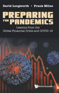 Title: Preparing For Pandemics: Lessons From The Global Financial Crisis And Covid-19, Author: David Longworth