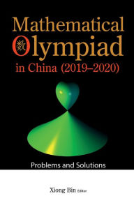 Title: MATH OLYMPIAD CHN (2019-2020): Problems and Solutions, Author: Bin Xiong