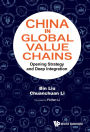 CHINA IN GLOBAL VALUE CHAINS: Opening Strategy and Deep Integration