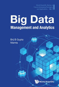 Title: BIG DATA MANAGEMENT AND ANALYTICS, Author: Brij B Gupta