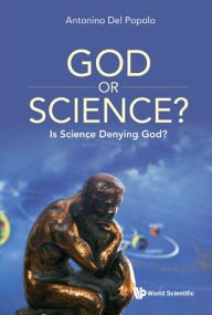 Title: God Or Science?: Is Science Denying God?, Author: Antonino Del Popolo