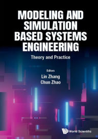Title: Modeling And Simulation Based Systems Engineering: Theory And Practice, Author: Lin Zhang