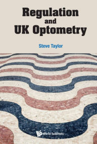 Title: REGULATION AND UK OPTOMETRY, Author: Steve Taylor