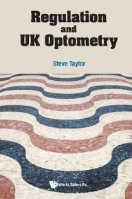 Title: Regulation And Uk Optometry, Author: Steve Taylor