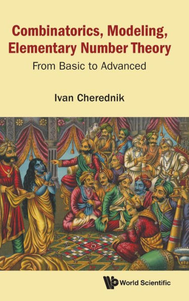 Combinatorics, Modeling, Elementary Number Theory: From Basic To Advanced