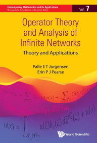 Title: OPERATOR THEORY AND ANALYSIS OF INFINITE NETWORKS: Theory and Applications, Author: Palle E T Jorgensen