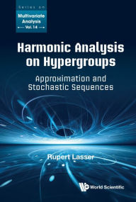 Title: Harmonic Analysis On Hypergroups: Approximation And Stochastic Sequences, Author: Rupert Lasser